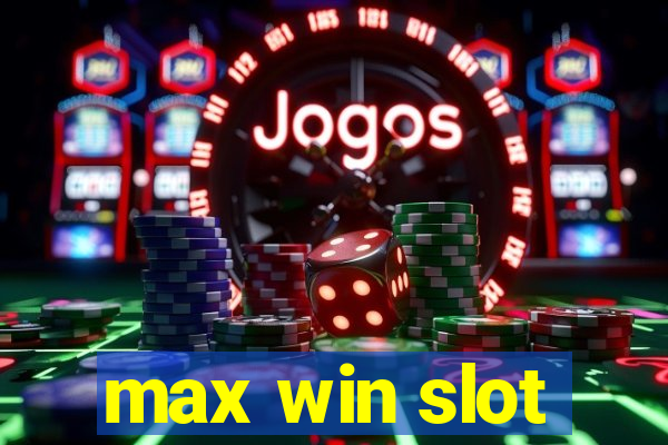 max win slot