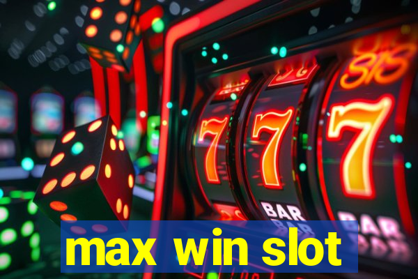 max win slot