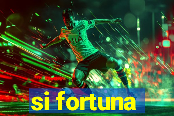 si fortuna