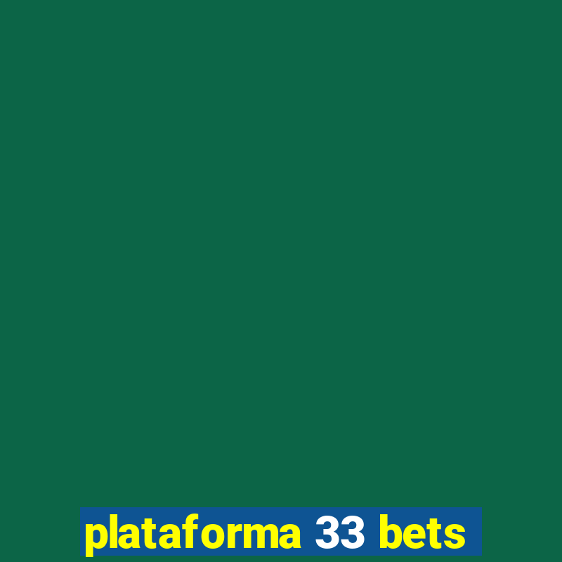 plataforma 33 bets