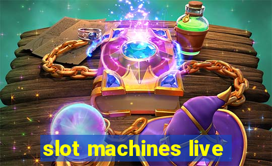 slot machines live