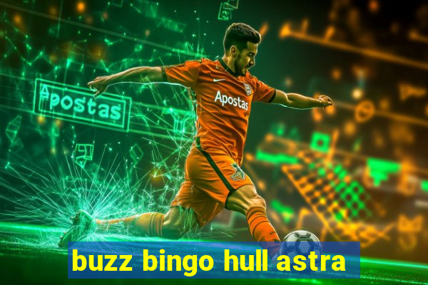 buzz bingo hull astra