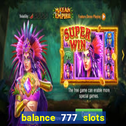 balance 777 slots é confiável