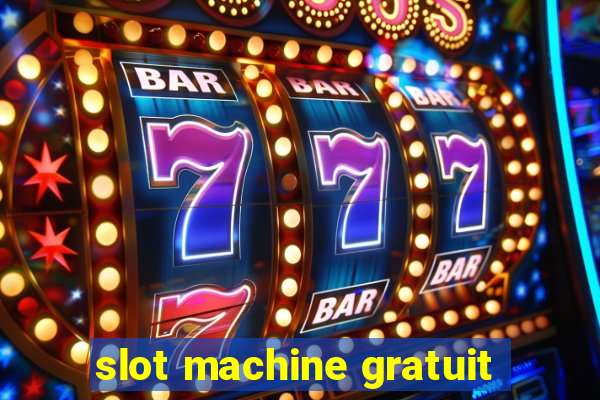 slot machine gratuit