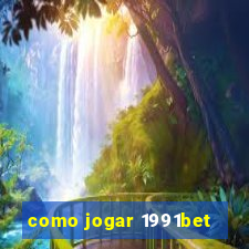 como jogar 1991bet