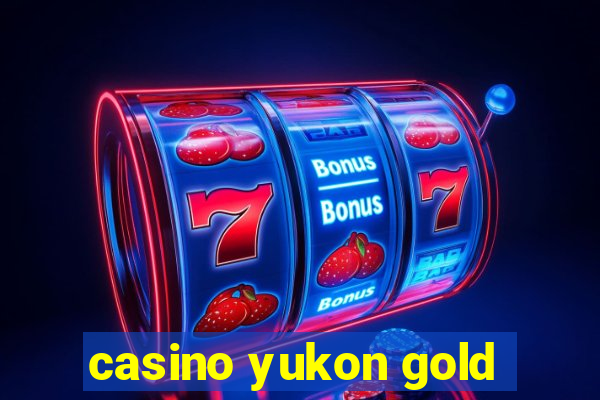 casino yukon gold