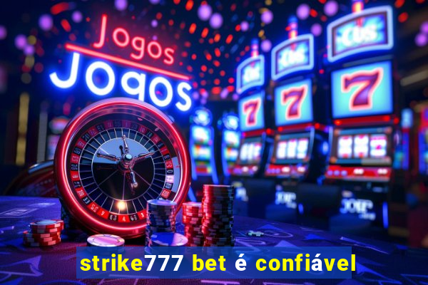 strike777 bet é confiável