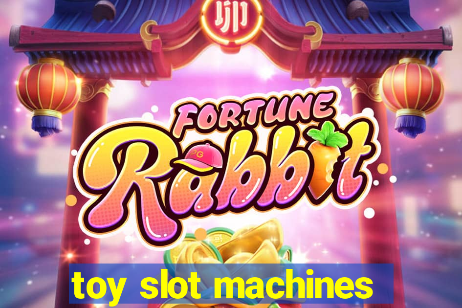 toy slot machines