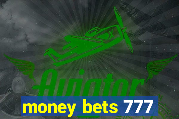 money bets 777