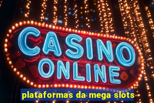 plataformas da mega slots