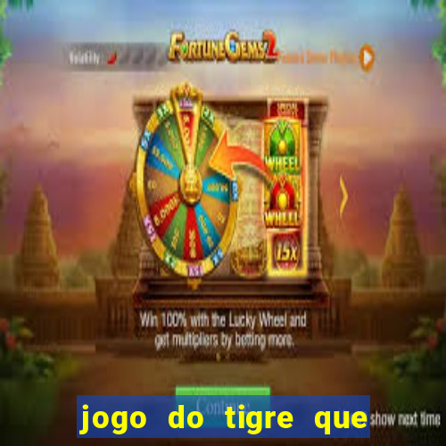 jogo do tigre que ganha dinheiro como jogar