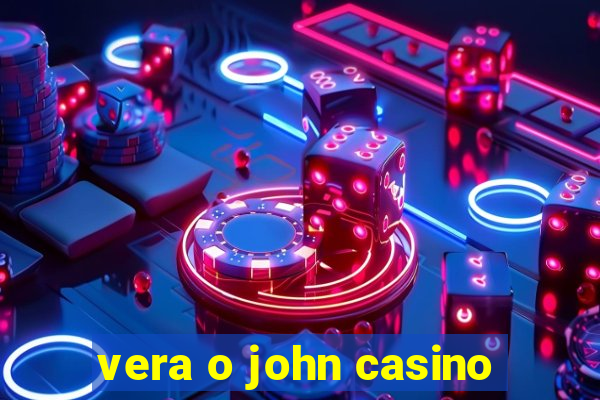 vera o john casino