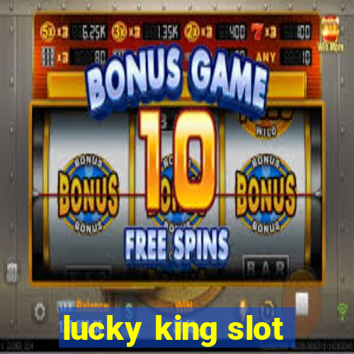 lucky king slot