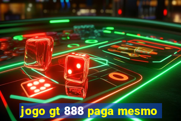 jogo gt 888 paga mesmo