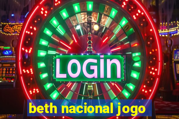 beth nacional jogo