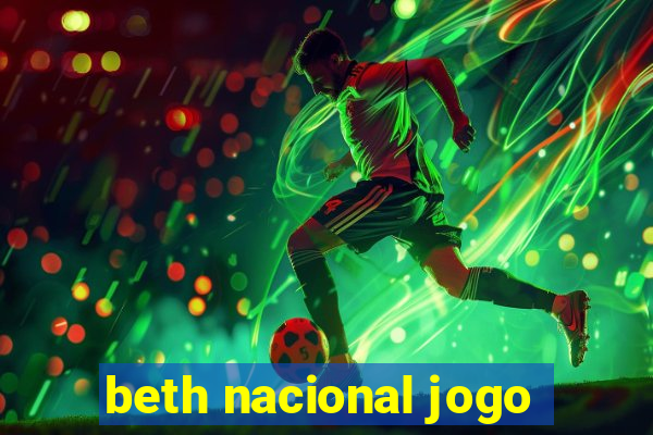 beth nacional jogo