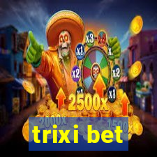 trixi bet