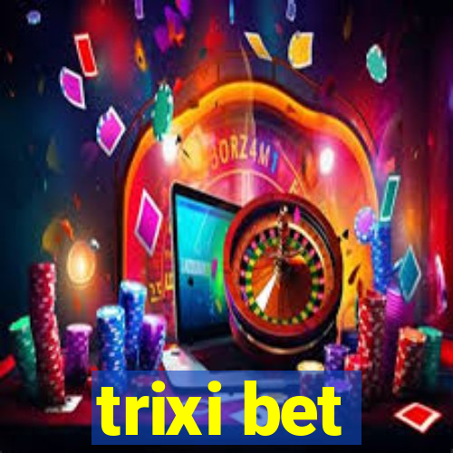 trixi bet