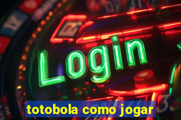 totobola como jogar