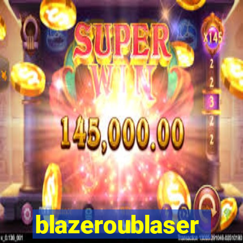 blazeroublaser