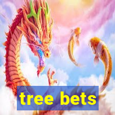 tree bets