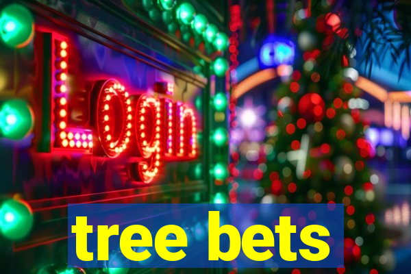 tree bets