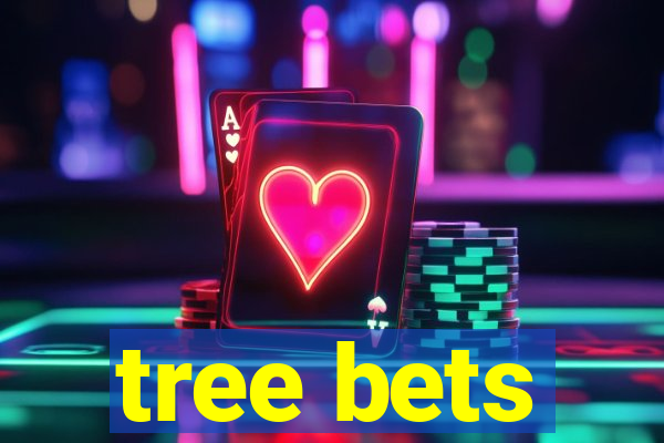 tree bets