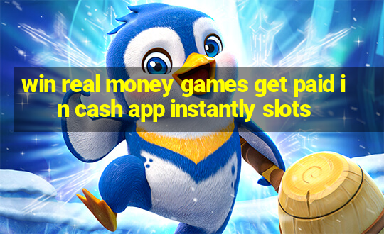 win real money games get paid in cash app instantly slots