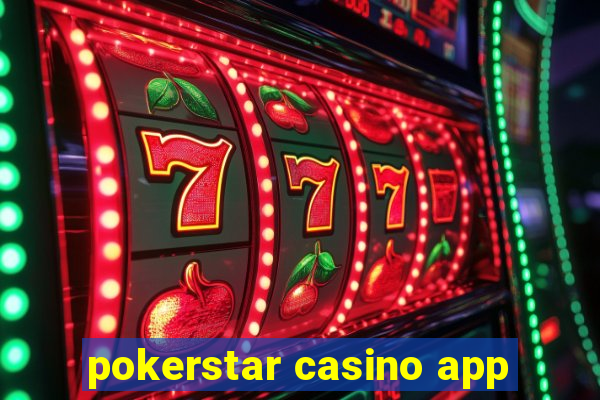 pokerstar casino app