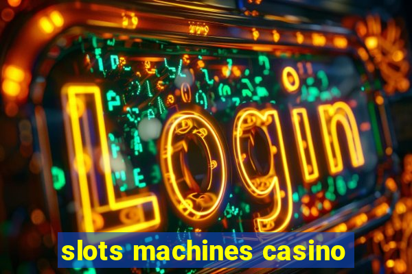 slots machines casino