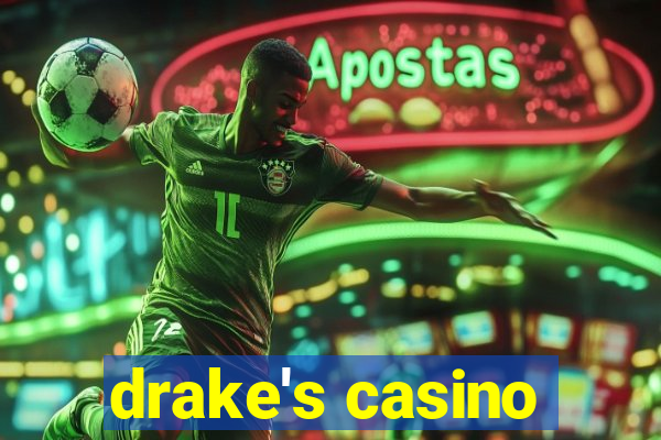 drake's casino