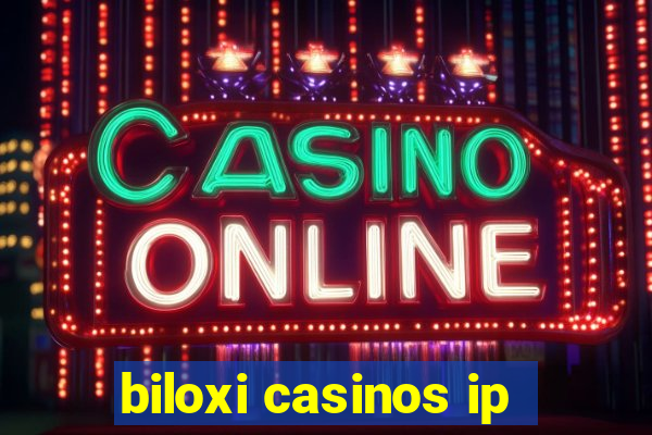 biloxi casinos ip