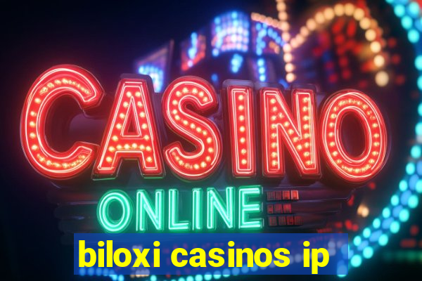 biloxi casinos ip