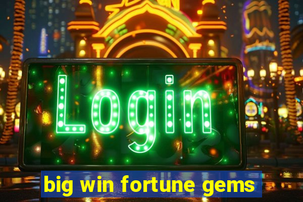 big win fortune gems