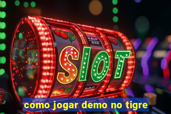 como jogar demo no tigre