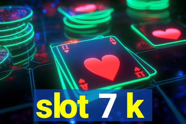 slot 7 k