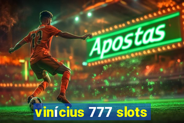 vinícius 777 slots