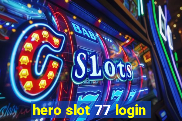 hero slot 77 login