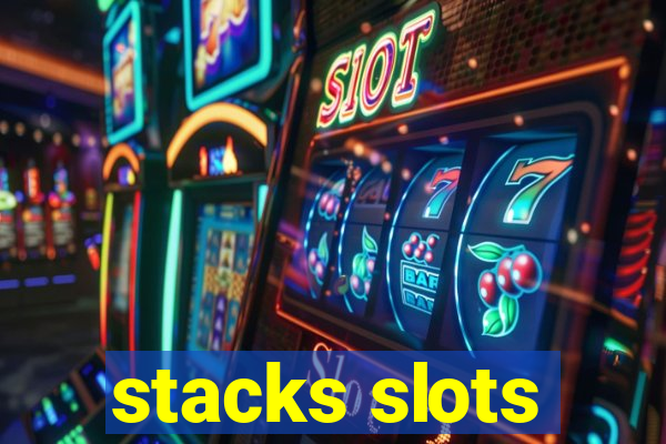 stacks slots