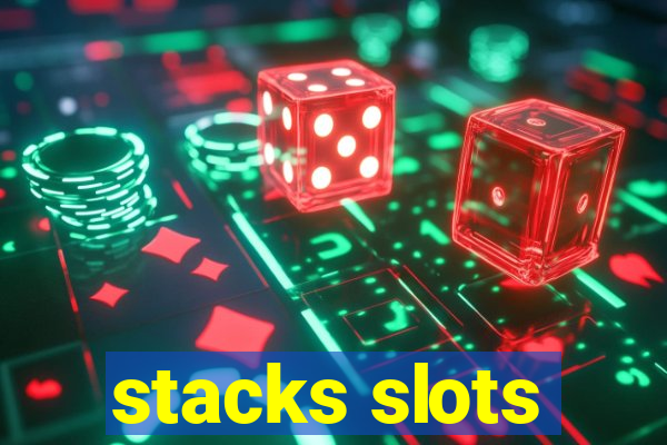 stacks slots