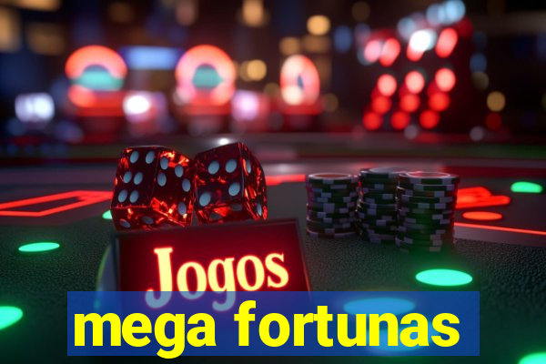 mega fortunas