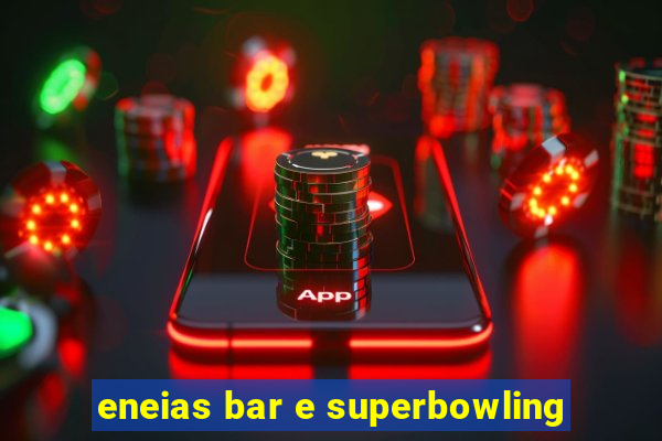 eneias bar e superbowling