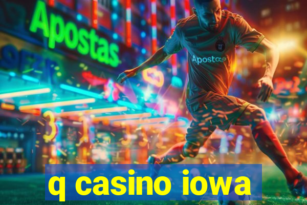 q casino iowa