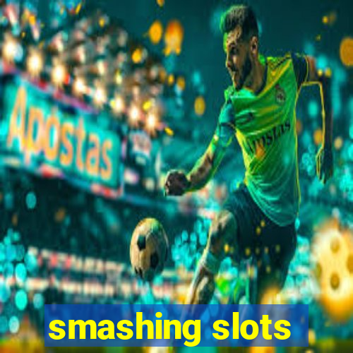 smashing slots