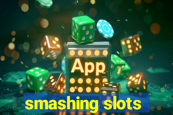 smashing slots