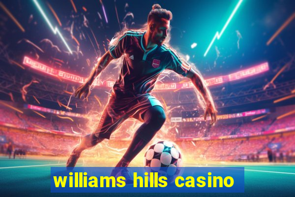 williams hills casino