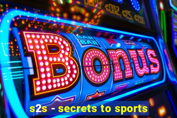 s2s - secrets to sports