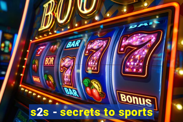 s2s - secrets to sports