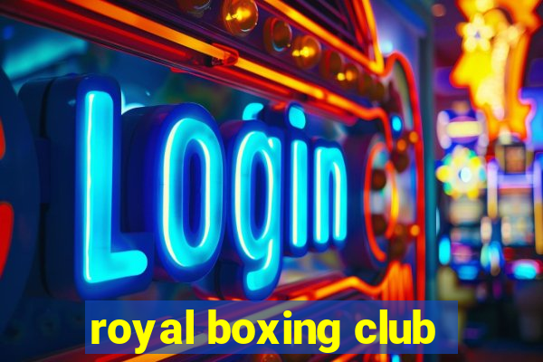 royal boxing club