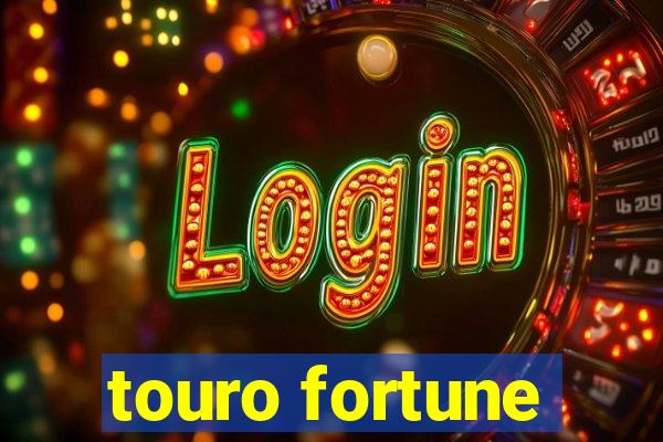 touro fortune